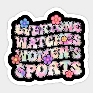 Everyone watches women's sports funny Gift For Women Mother day Sticker